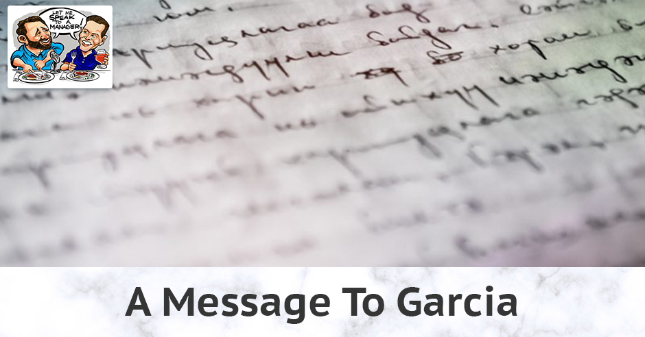 LMSM 36 | Message To Garcia