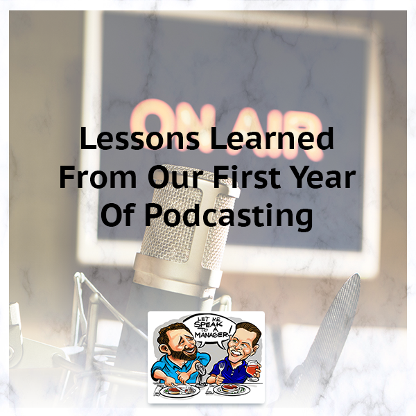Lessons Learned From Our First Year Of Podcasting