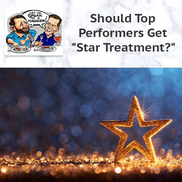 Should Top Performers Get “Star Treatment?”