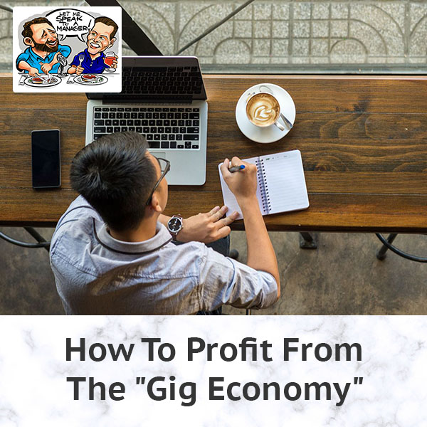 How To Profit From The “Gig Economy”