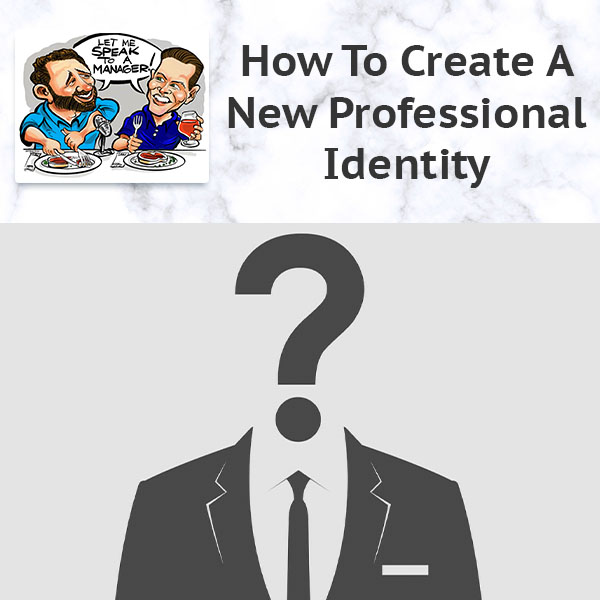 How To Create A New Professional Identity