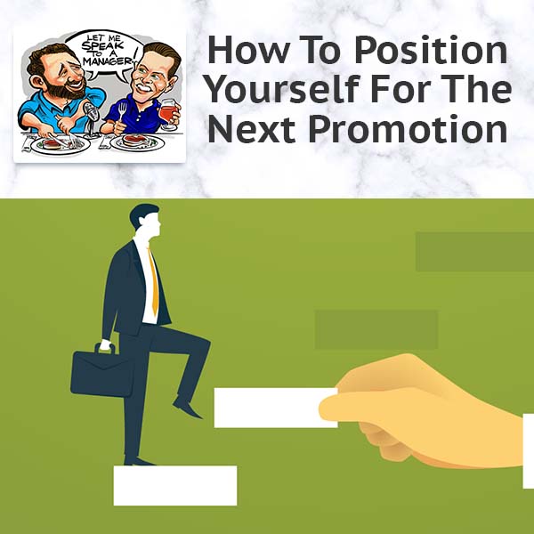 How To Position Yourself For The Next Promotion