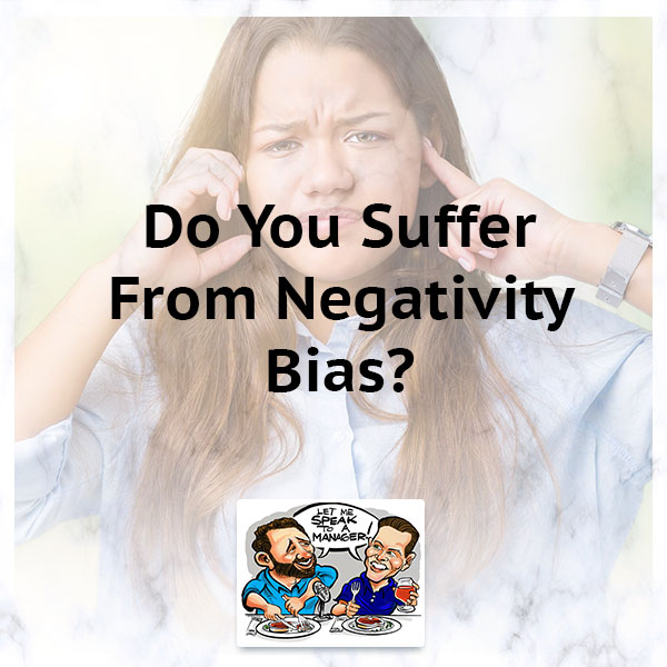 Do You Suffer From Negativity Bias?
