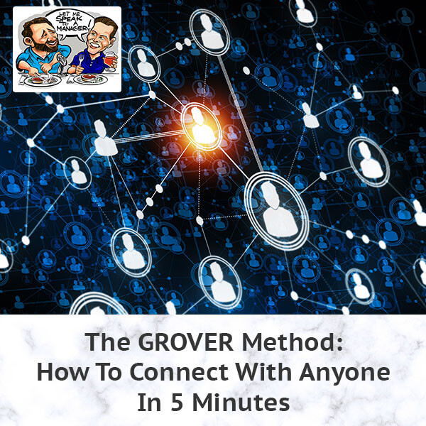 The GROVER Method: How To Connect With Anyone In 5 Minutes