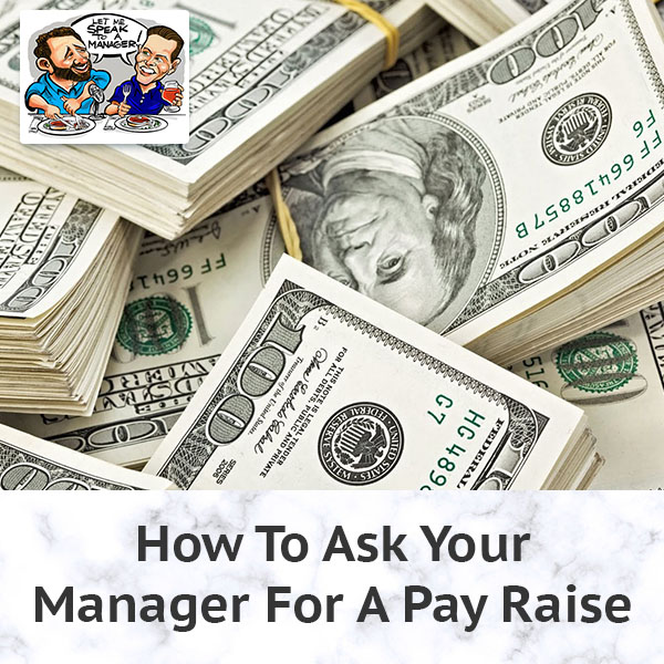 How To Ask Your Manager For A Pay Raise
