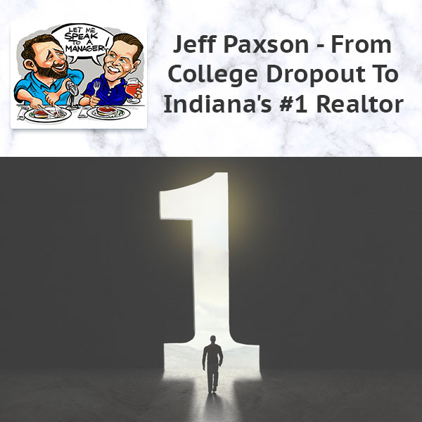 Jeff Paxson – From College Dropout To Indiana’s #1 Realtor