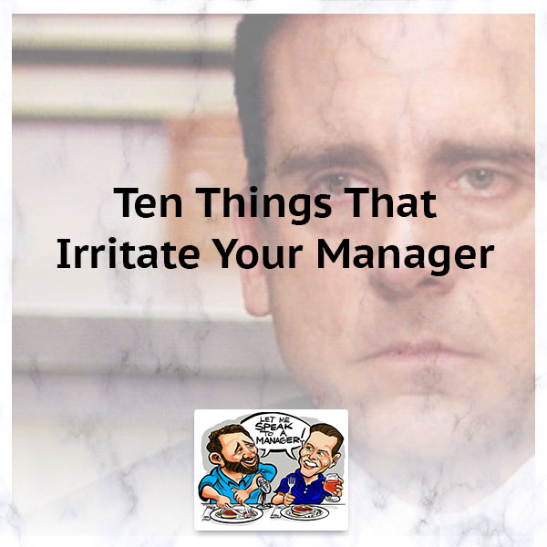 LMSM 44 | Habits That Irritate Managers