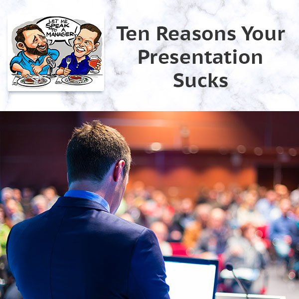 Ten Reasons Your Presentation Sucks