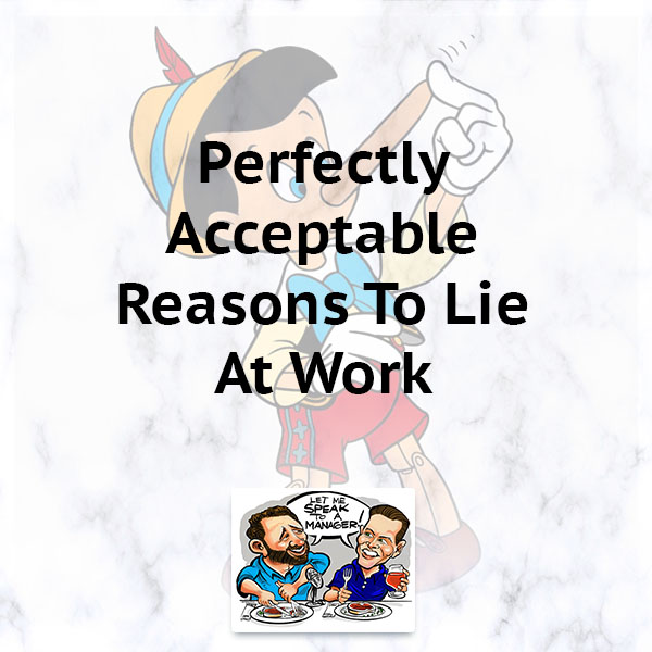Perfectly Acceptable Reasons To Lie At Work