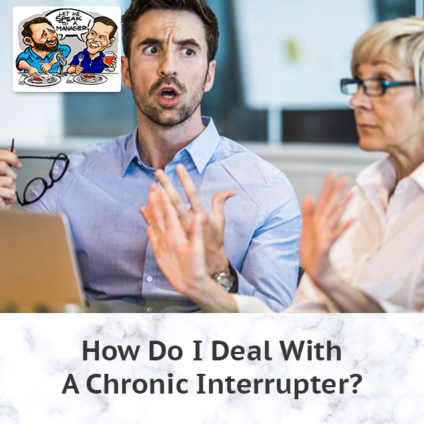 How Do I Deal With A Chronic Interrupter?