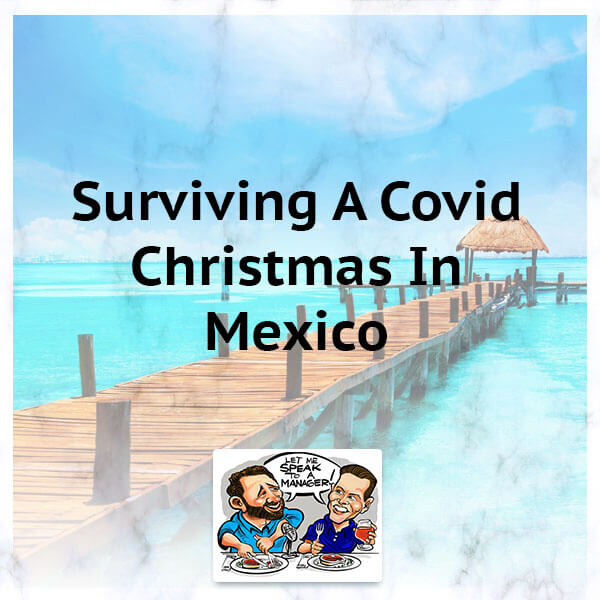 Surviving A Covid Christmas In Mexico