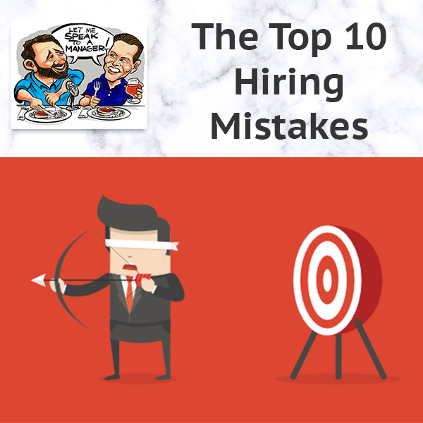 The Top 10 Hiring Mistakes