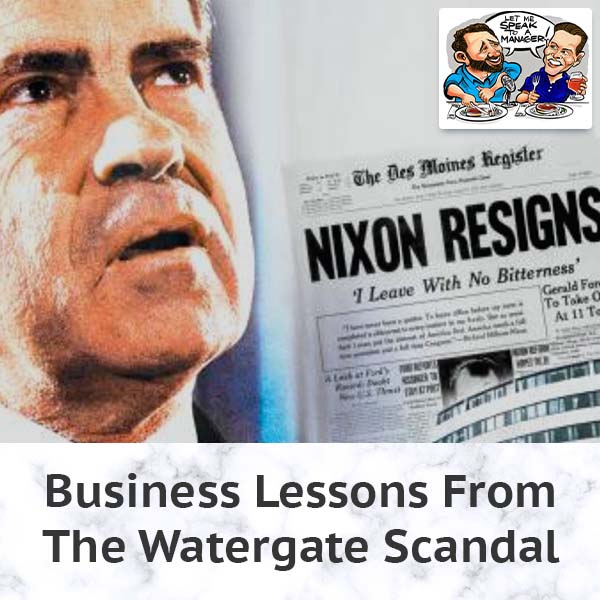 Business Lessons From The Watergate Scandal