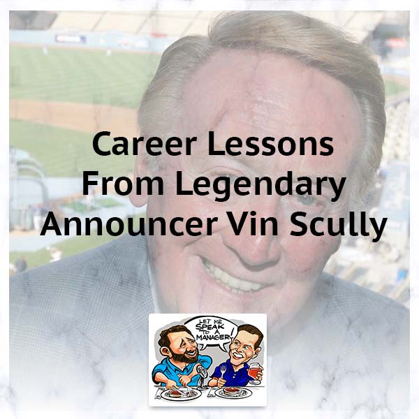 Career Lessons From Legendary Announcer Vin Scully